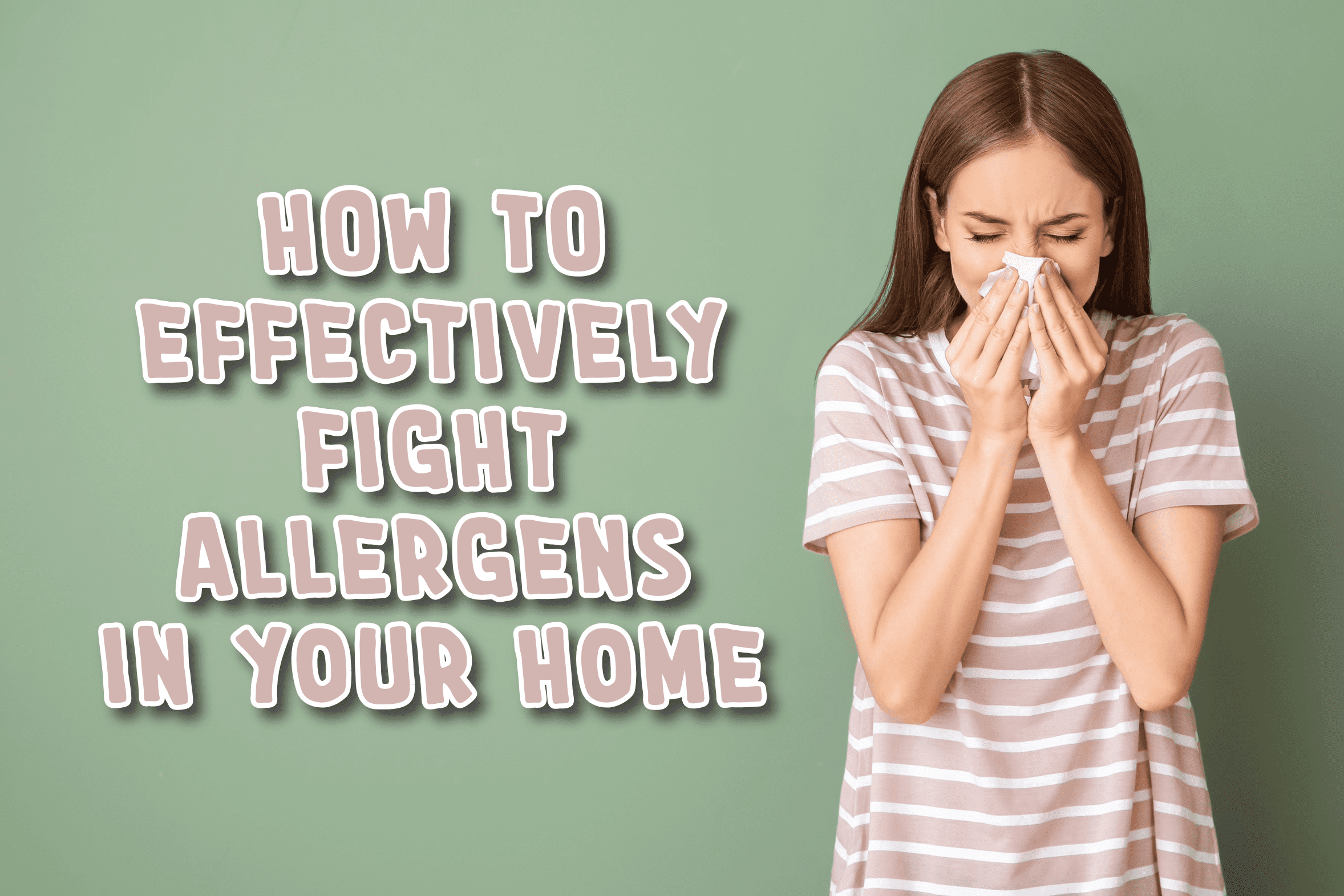 HVAC blog on how to combat allergens in the home.